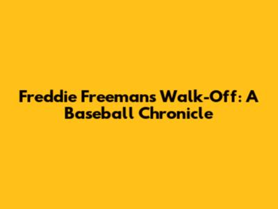 Freddie Freeman's Walk-Off: A Baseball Chronicle