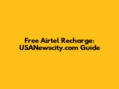 Free Airtel Recharge: USANewscity.com Guide