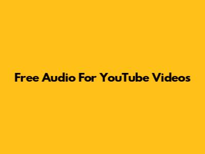 Free Audio For YouTube Videos