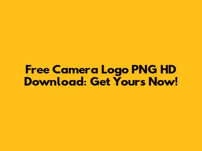 Free Camera Logo PNG HD Download: Get Yours Now!
