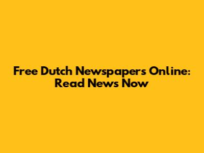 Free Dutch Newspapers Online: Read News Now