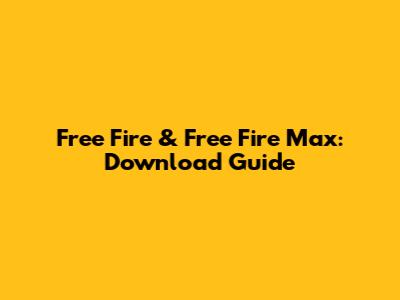 Free Fire & Free Fire Max: Download Guide