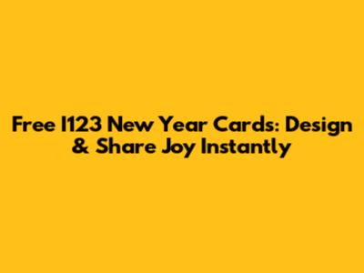 Free I123 New Year Cards: Design & Share Joy Instantly