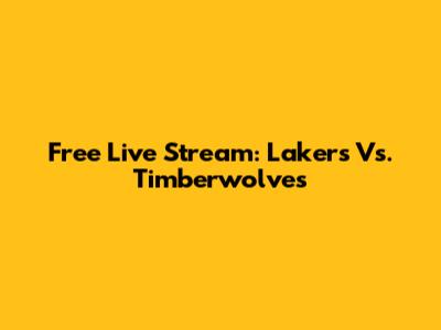 Free Live Stream: Lakers Vs. Timberwolves
