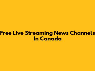 Free Live Streaming News Channels In Canada