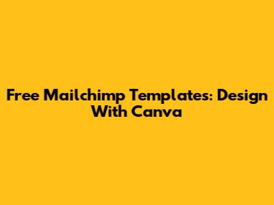 Free Mailchimp Templates: Design With Canva