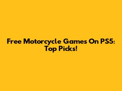 Free Motorcycle Games On PS5: Top Picks!