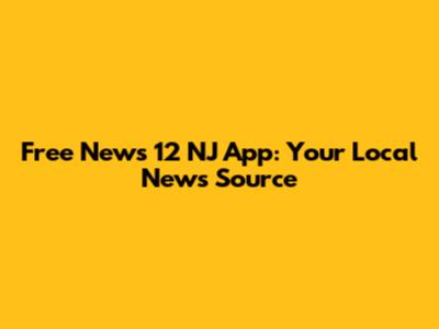 Free News 12 NJ App: Your Local News Source