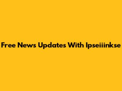 Free News Updates With Ipseiiinkse