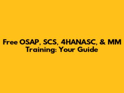 Free OSAP, SCS, 4HANASC, & MM Training: Your Guide