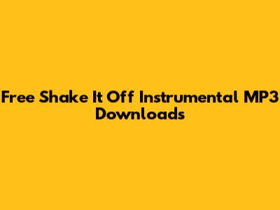 Free Shake It Off Instrumental MP3 Downloads