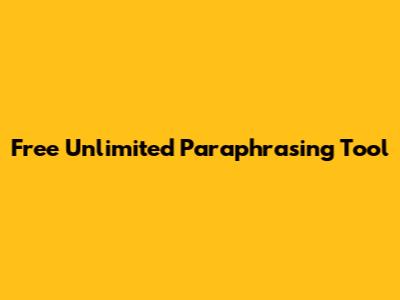 Free Unlimited Paraphrasing Tool