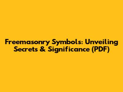 Freemasonry Symbols: Unveiling Secrets & Significance (PDF)