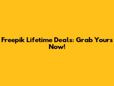 Freepik Lifetime Deals: Grab Yours Now!