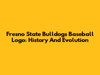 Fresno State Bulldogs Baseball Logo: History And Evolution
