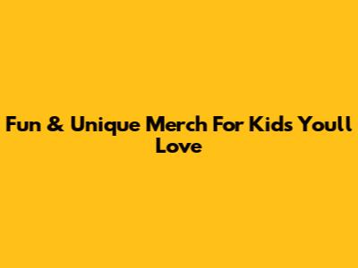 Fun & Unique Merch For Kids You'll Love