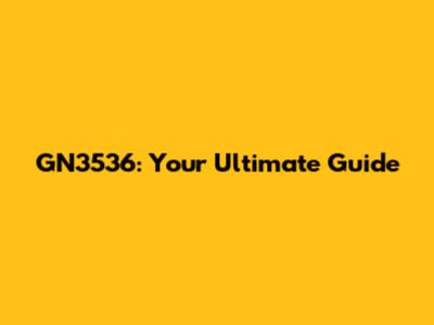 GN3536: Your Ultimate Guide