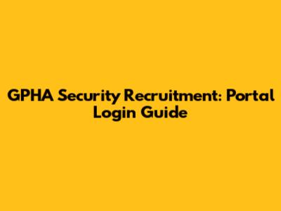GPHA Security Recruitment: Portal Login Guide