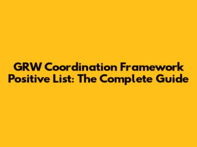 GRW Coordination Framework Positive List: The Complete Guide