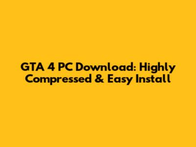 GTA 4 PC Download: Highly Compressed & Easy Install