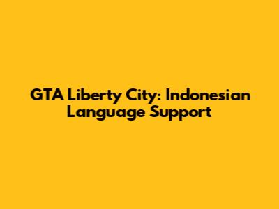 GTA Liberty City: Indonesian Language Support