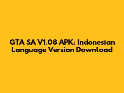 GTA SA V1.08 APK: Indonesian Language Version Download