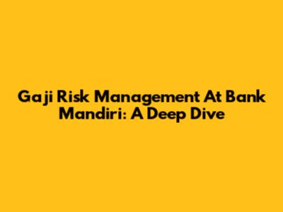 Gaji Risk Management At Bank Mandiri: A Deep Dive
