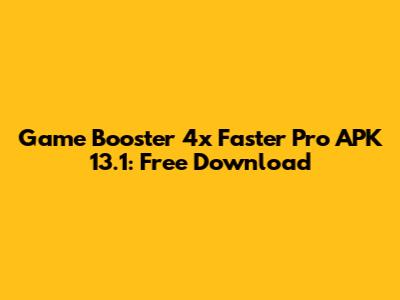 Game Booster 4x Faster Pro APK 13.1: Free Download