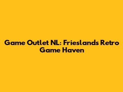 Game Outlet NL: Friesland's Retro Game Haven