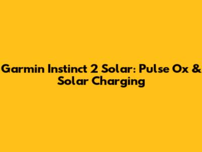 Garmin Instinct 2 Solar: Pulse Ox & Solar Charging