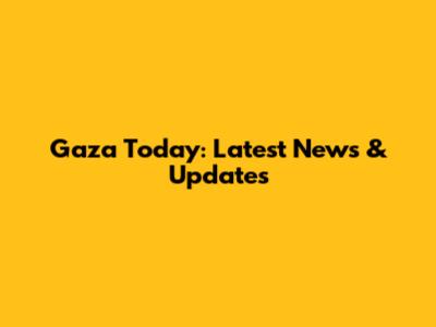 Gaza Today: Latest News & Updates