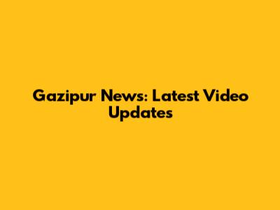 Gazipur News: Latest Video Updates