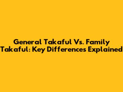 General Takaful Vs. Family Takaful: Key Differences Explained
