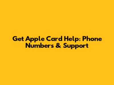 Get Apple Card Help: Phone Numbers & Support