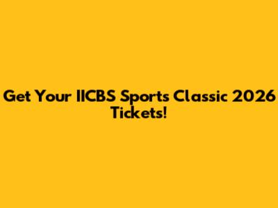Get Your IICBS Sports Classic 2026 Tickets!