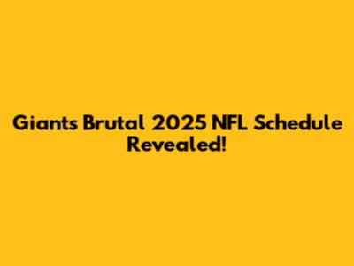 Giants' Brutal 2025 NFL Schedule Revealed!