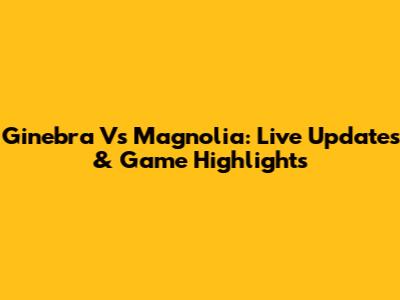 Ginebra Vs Magnolia: Live Updates & Game Highlights