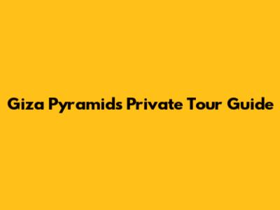 Giza Pyramids Private Tour Guide