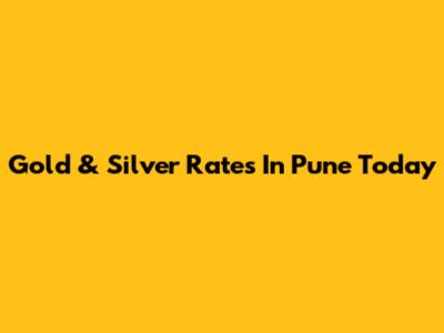 Gold & Silver Rates In Pune Today