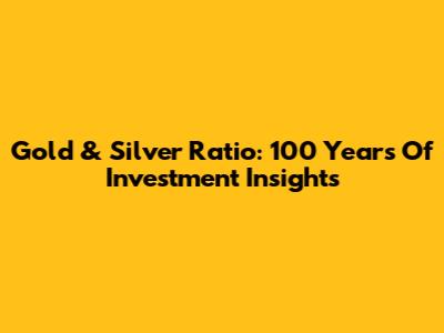 Gold & Silver Ratio: 100 Years Of Investment Insights