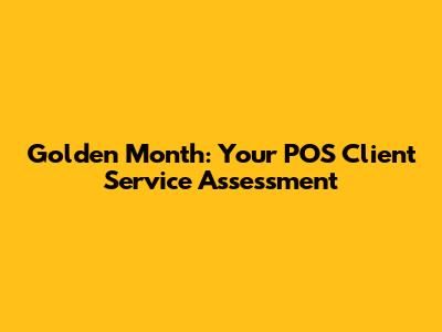 Golden Month: Your POS Client Service Assessment