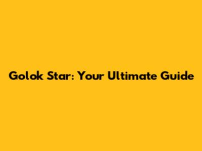 Golok Star: Your Ultimate Guide