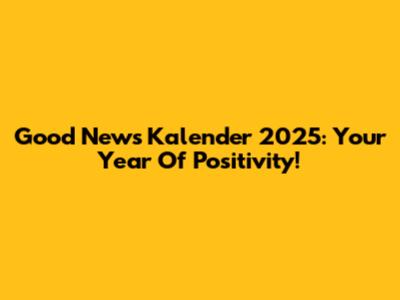Good News Kalender 2025: Your Year Of Positivity!