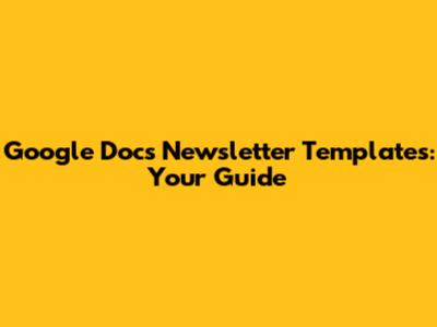 Google Docs Newsletter Templates: Your Guide