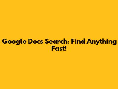 Google Docs Search: Find Anything Fast!