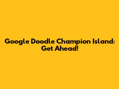 Google Doodle Champion Island: Get Ahead!