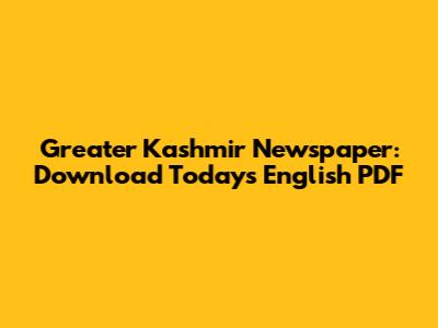 Greater Kashmir Newspaper: Download Today's English PDF