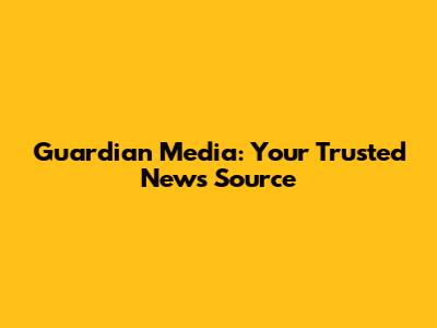 Guardian Media: Your Trusted News Source