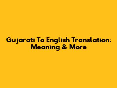 Gujarati To English Translation: Meaning & More