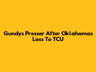 Gundy's Presser After Oklahoma's Loss To TCU